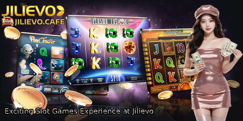 Exciting-Slot-Games-Experience-at-Jilievo