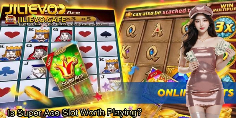 Is-Super-Ace-Slot-Worth-Playing