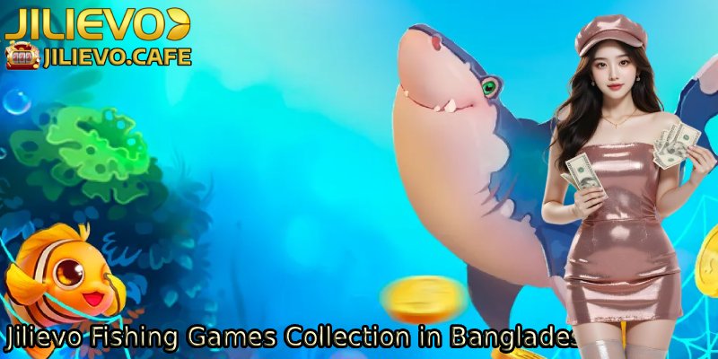 Jilievo-Fishing-Games-Collection-in-Bangladesh