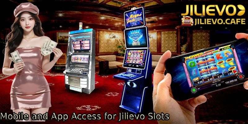 Mobile-and-App-Access-for-Jilievo-Slots