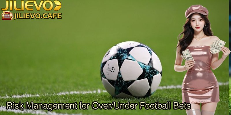 Risk-Management-for-Over_Under-Football-Bets