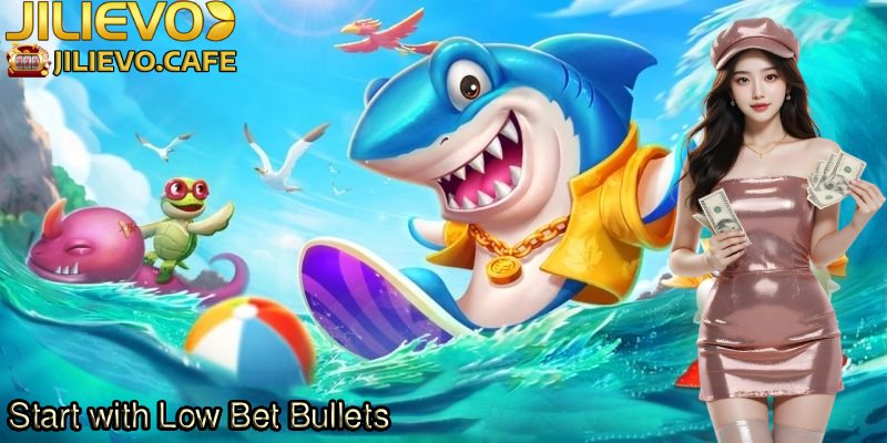 Start-with-Low-Bet-Bullets