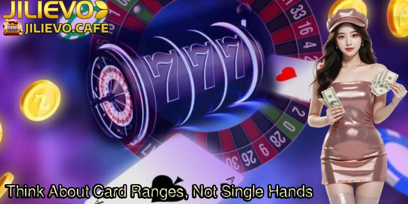 Think-About-Card-Ranges-Not-Single-Hands