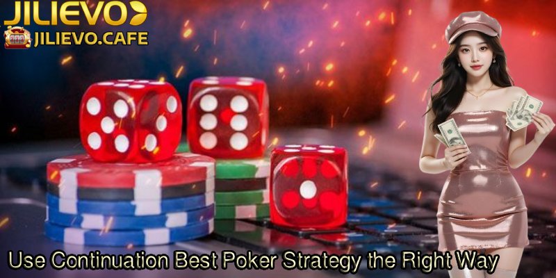Use-Continuation-Best-Poker-Strategy-the-Right-Way