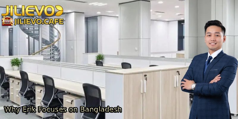 Why Erik Focuses on Bangladesh