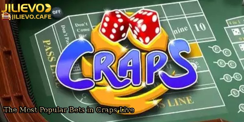 The-Most-Popular-Bets-in-Craps-Live. 