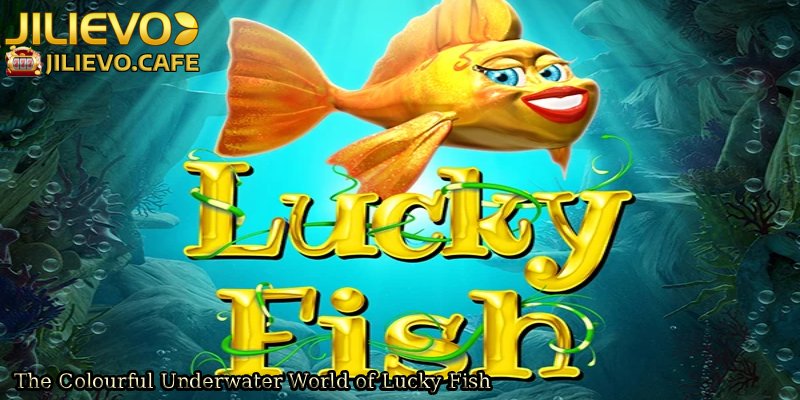 The-Colourful-Underwater-World-of-Lucky-Fish. 