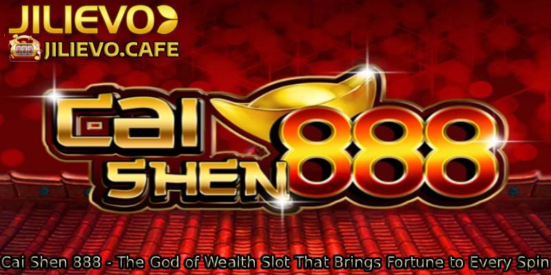 Cai-Shen-888-The-God-of-Wealth-Slot-That-Brings-Fortune-to-Every-Spin.