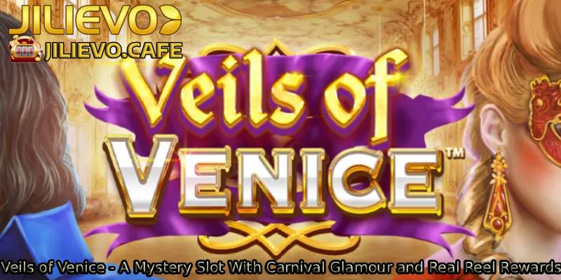 Veils-of-Venice-A-Mystery-Slot-With-Carnival-Glamour-and-Real-Reel-Rewards.