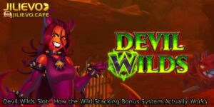 Devil-Wilds-Slot-How-the-Wild-Stacking-Bonus-System-Actually-Works.